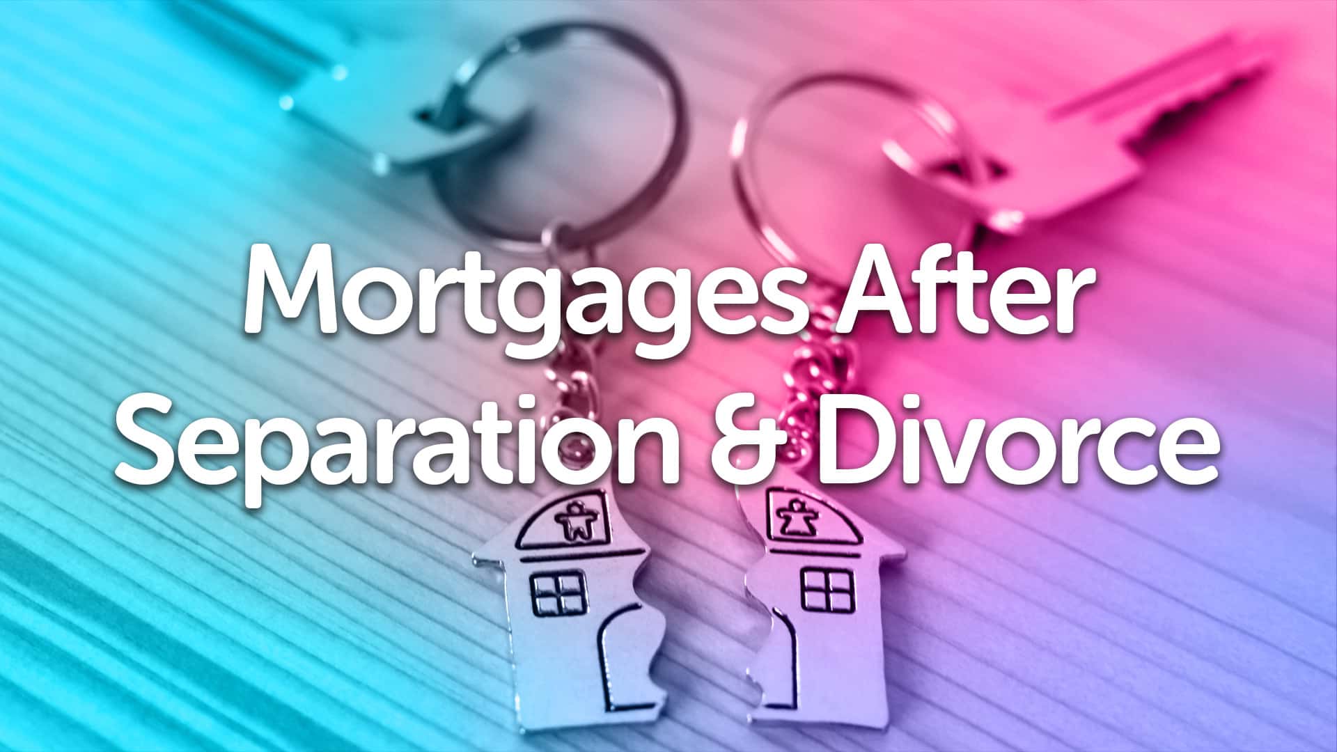 Divorce & Separation Mortgage Advice in Durham
