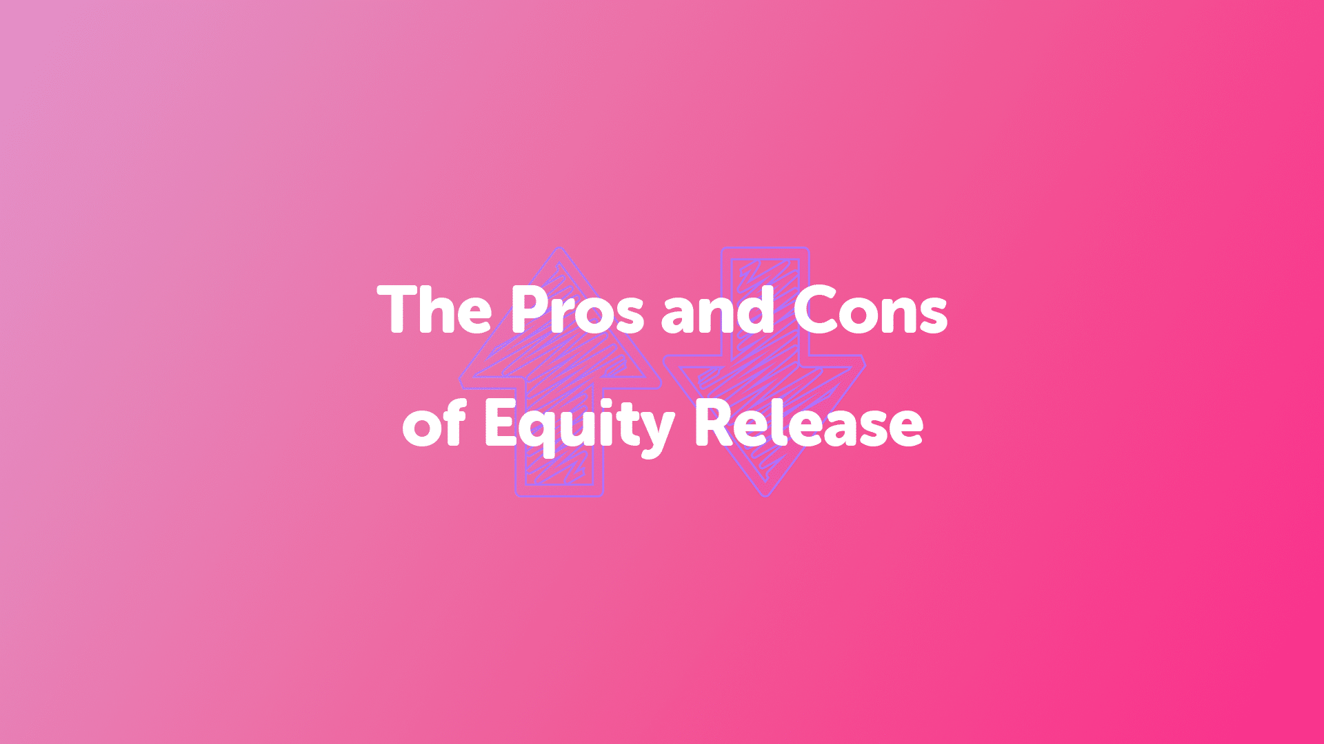 pros-and-cons-of-equity-release