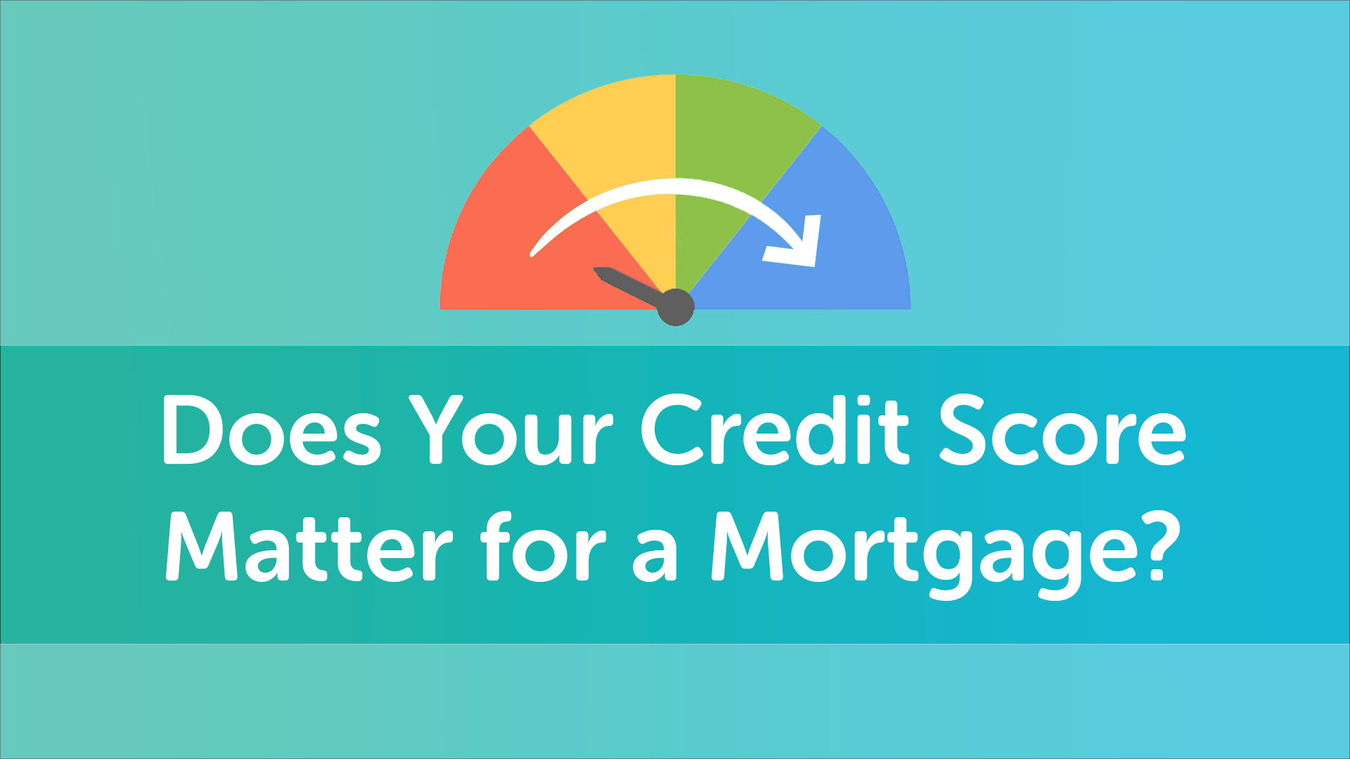 does-your-credit-score-matter-for-a-mortgage