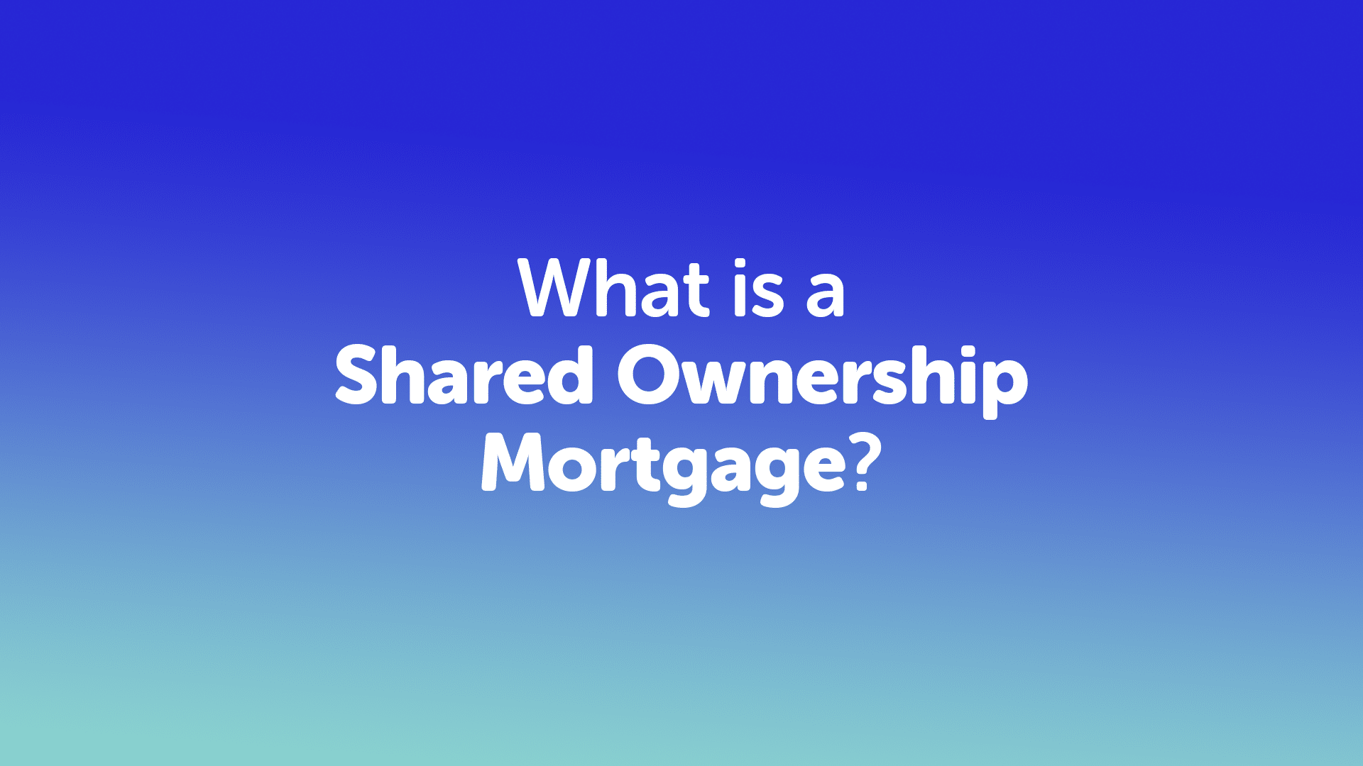what-is-a-shared-ownership-mortgage