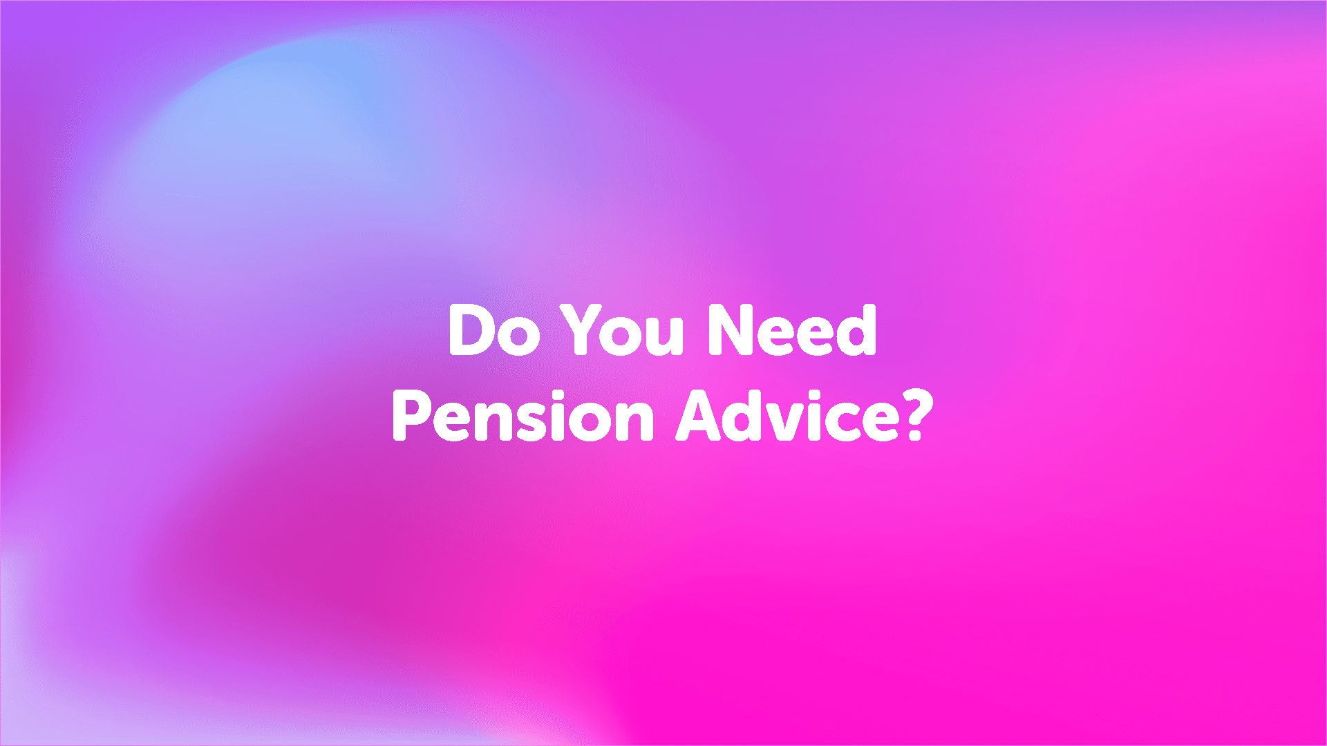 do-you-need-pension-advice